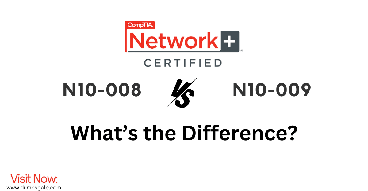 CompTIA Network+ N10 008 Vs N10 009: What's Changed