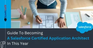 Guide To Becoming A Salesforce Certified Application Architect In 2026
