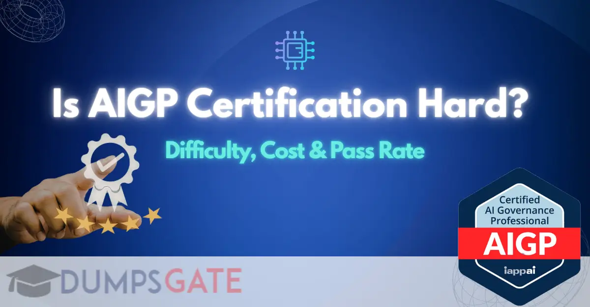 Is AIGP Certification Hard? Difficulty, Cost & Pass Rate