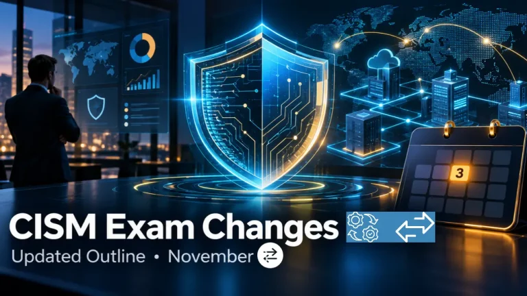 ISACA Resets the Clock: Inside the CISM Exam Changes (November 2026)