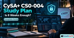 CompTIA CySA+ CS0-004 Study Plan (2026): Is 8 Weeks Enough?