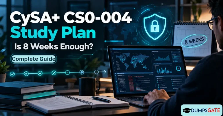 CompTIA CySA+ CS0-004 Study Plan (2026): Is 8 Weeks Enough?