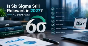 Is Six Sigma Still Relevant in 2027? A 7-Point Audit