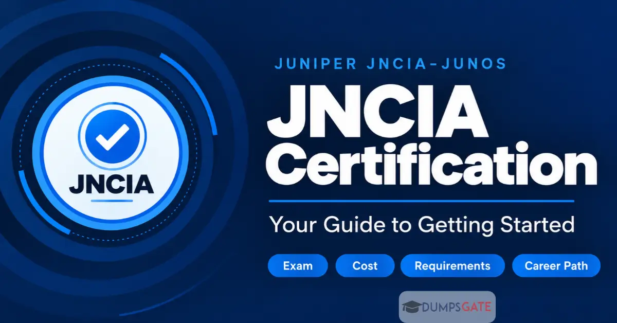 JNCIA Certification (Juniper JNCIA-Junos): Exam, Cost, Requirements and Path